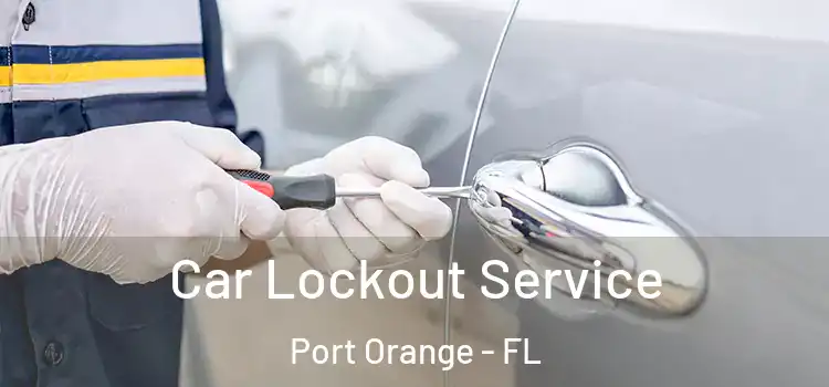 Car Lockout Service Port Orange - FL