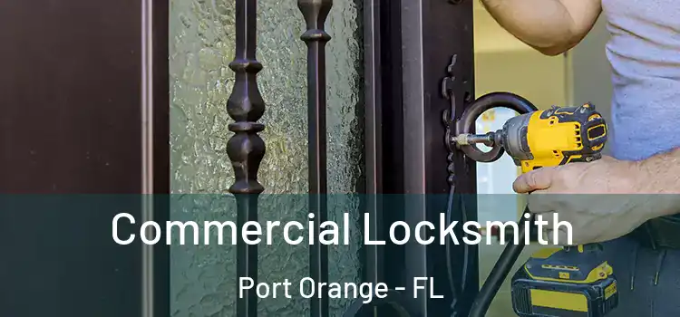 Commercial Locksmith Port Orange - FL