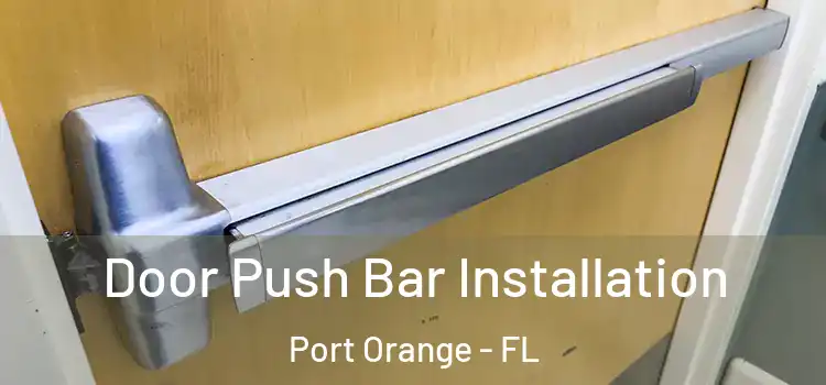 Door Push Bar Installation Port Orange - FL