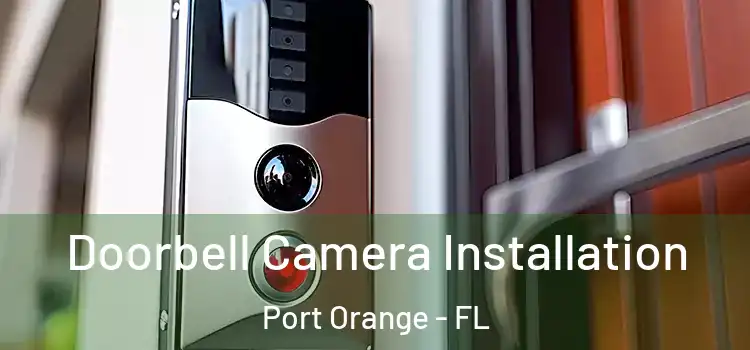  Doorbell Camera Installation Port Orange - FL
