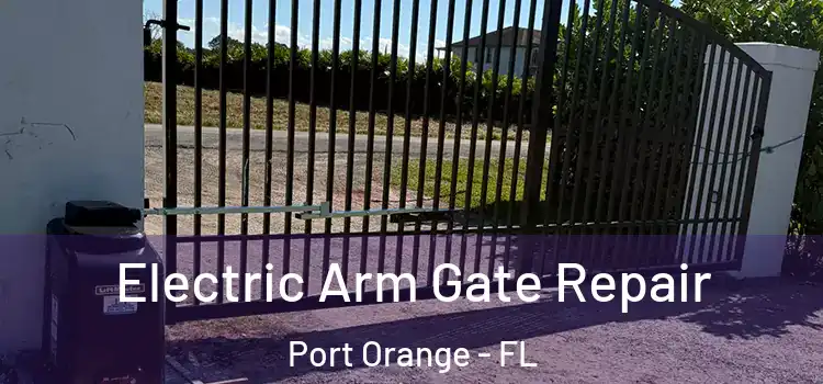 Electric Arm Gate Repair Port Orange - FL