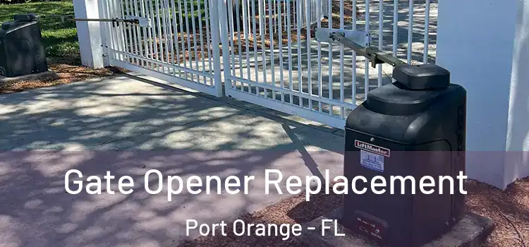 Gate Opener Replacement Port Orange - FL
