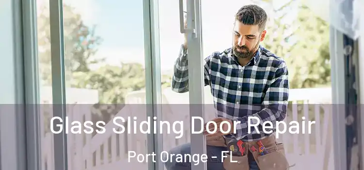 Glass Sliding Door Repair Port Orange - FL