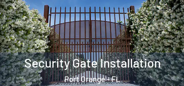 Security Gate Installation Port Orange - FL