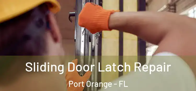 Sliding Door Latch Repair Port Orange - FL