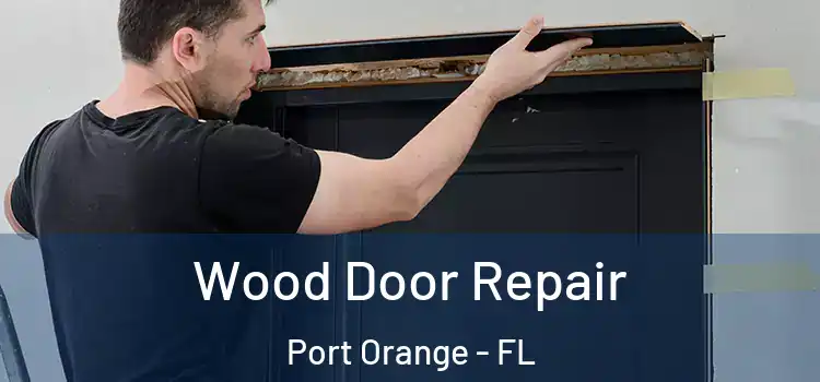 Wood Door Repair Port Orange - FL